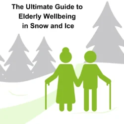 The Ultimate Guide to Elderly Wellbeing in Snow and Ice with writing