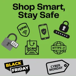 Black Friday and Cyber Monday Shop Smart Stay Safe Advice